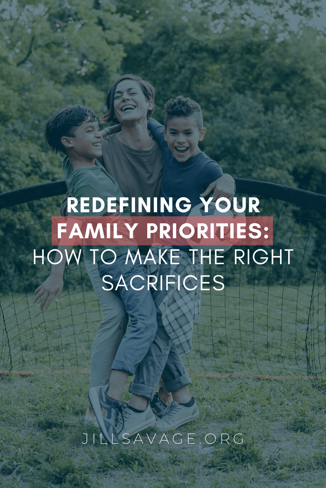 Redefining Your Family Priorities: How to Make the Right Sacrifices - Mark  and Jill Savage